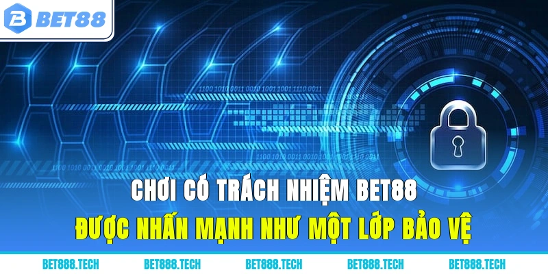 Chơi có trách nhiệm Bet88 được nhấn mạnh như một lớp bảo vệ